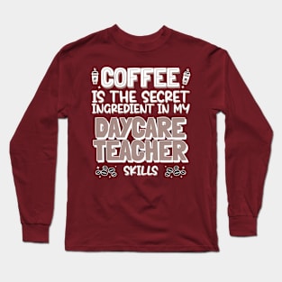 Coffee lover Daycare Teacher Long Sleeve T-Shirt